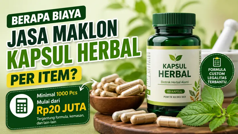 Berapa Biaya Jasa Maklon Kapsul Herbal per Item?