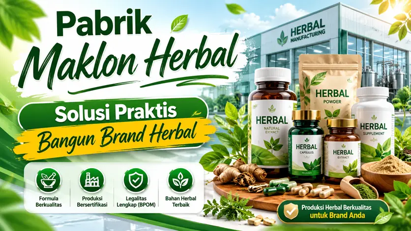 Pabrik Maklon Herbal Solusi Praktis Bangun Brand Herbal
