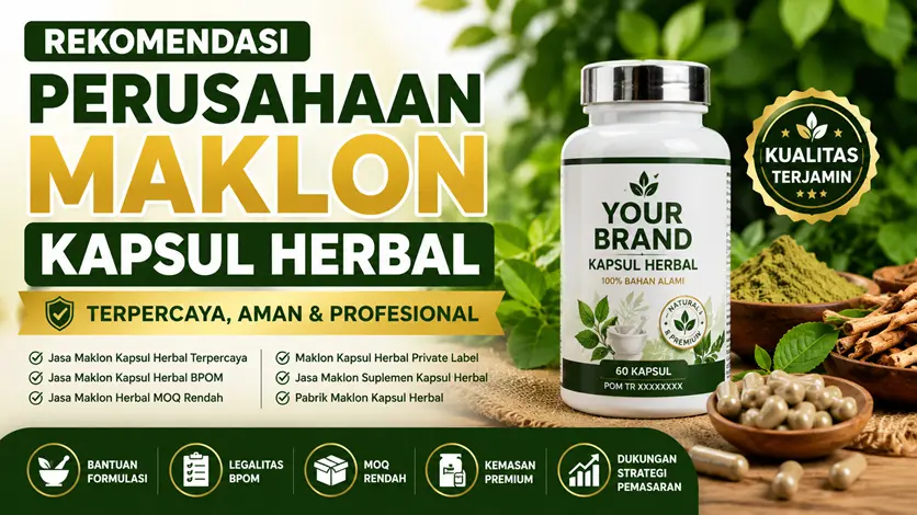 Rekomendasi Perusahaan Jasa Maklon Kapsul Herbal Terpercaya